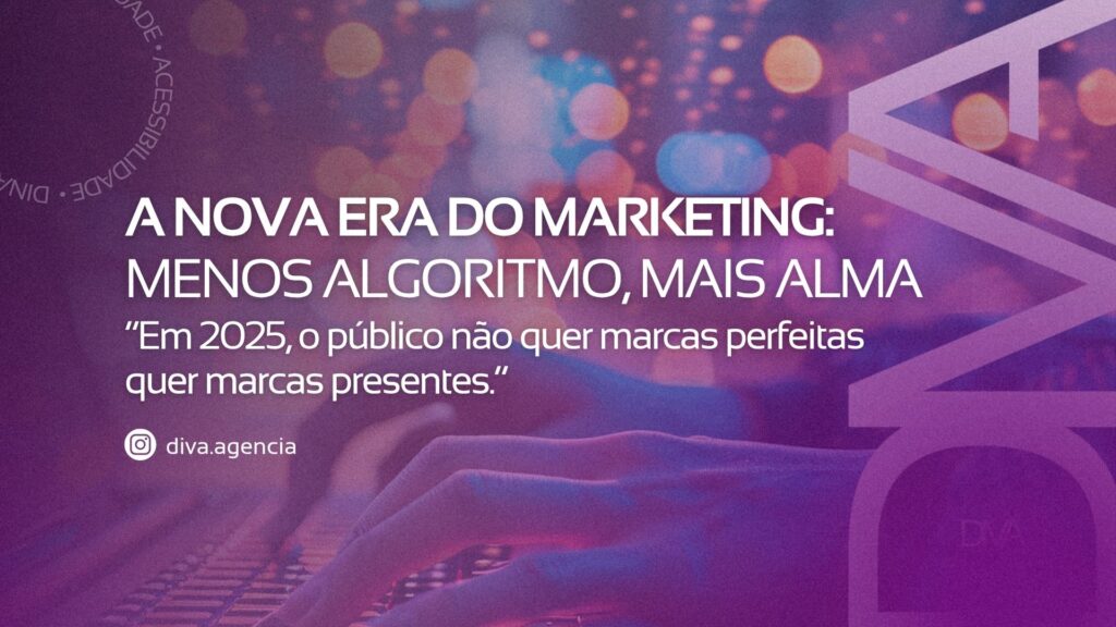 O que mudou na forma como as marcas se conectam com o público em 2025